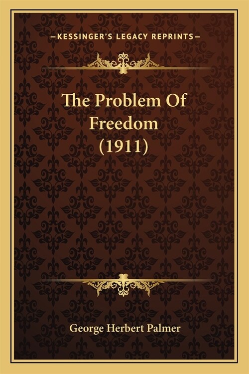 The Problem Of Freedom (1911) (Paperback)