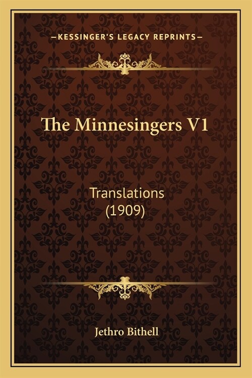 The Minnesingers V1: Translations (1909) (Paperback)