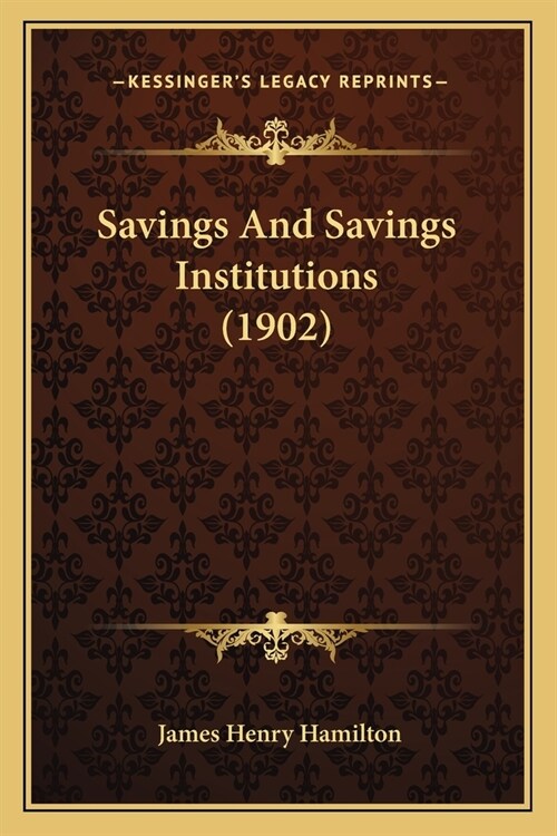 Savings And Savings Institutions (1902) (Paperback)