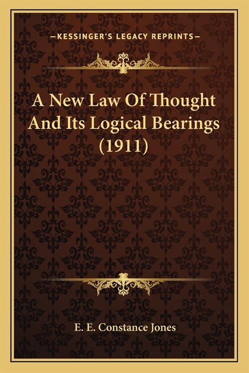 A New Law Of Thought And Its Logical Bearings (1911) (Paperback)