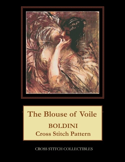 The Blouse of Voile: Boldini Cross Stitch Pattern (Paperback)