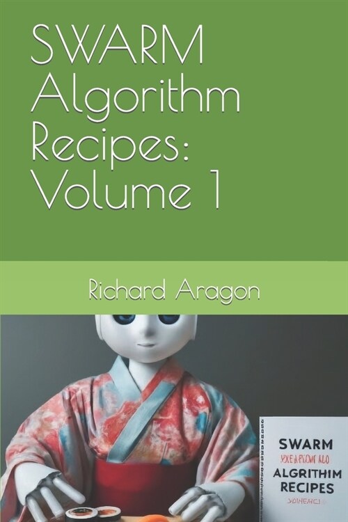 SWARM Algorithm Recipes: Volume 1 (Paperback)