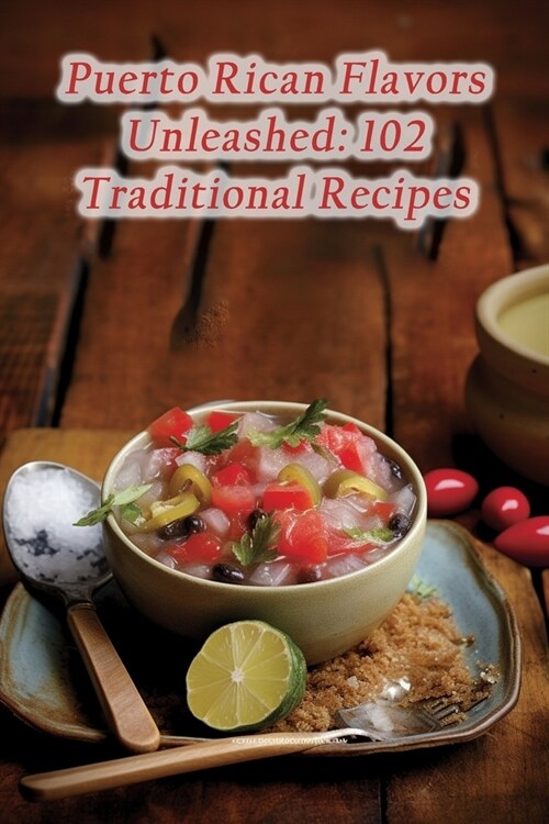 Puerto Rican Flavors Unleashed: 102 Traditional Recipes (Paperback)