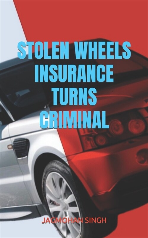 Stolen Wheels: Insurance Turns Criminal (Paperback)