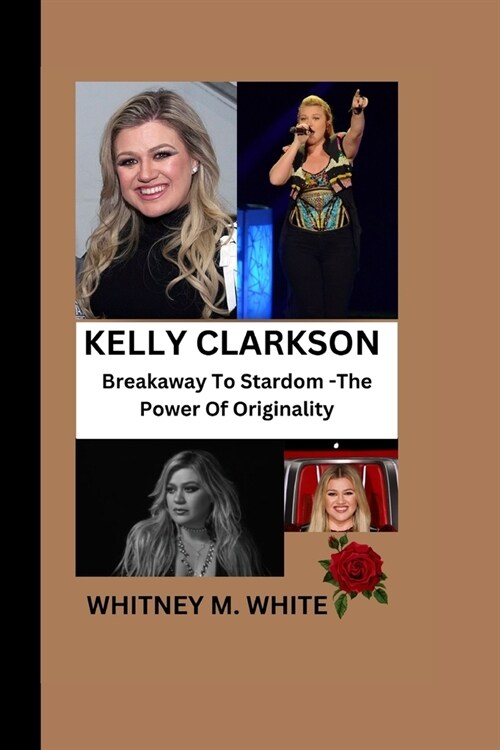 Kelly Clarkson: Breakaway To Stardom - The Power Of Originality (Paperback)