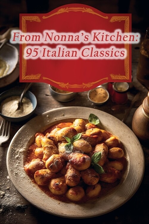From Nonnas Kitchen: 95 Italian Classics (Paperback)