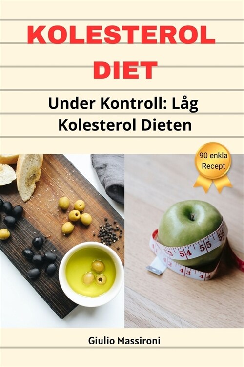 Kolesterol Diet: Under Kontroll: L? Kolesterol Dieten (Paperback)