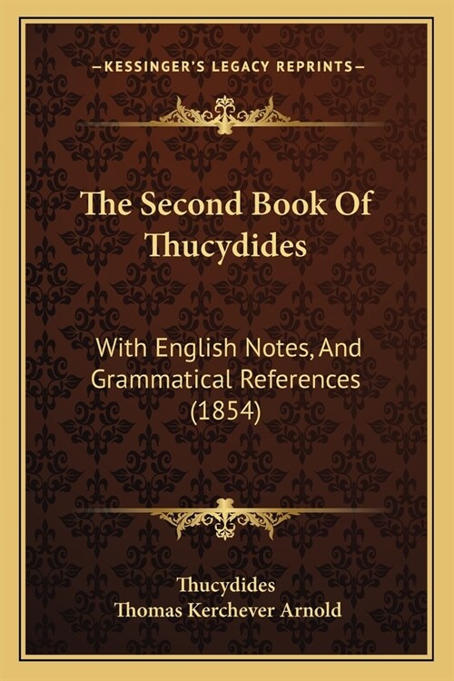 The Second Book Of Thucydides: With English Notes, And Grammatical References (1854) (Paperback)