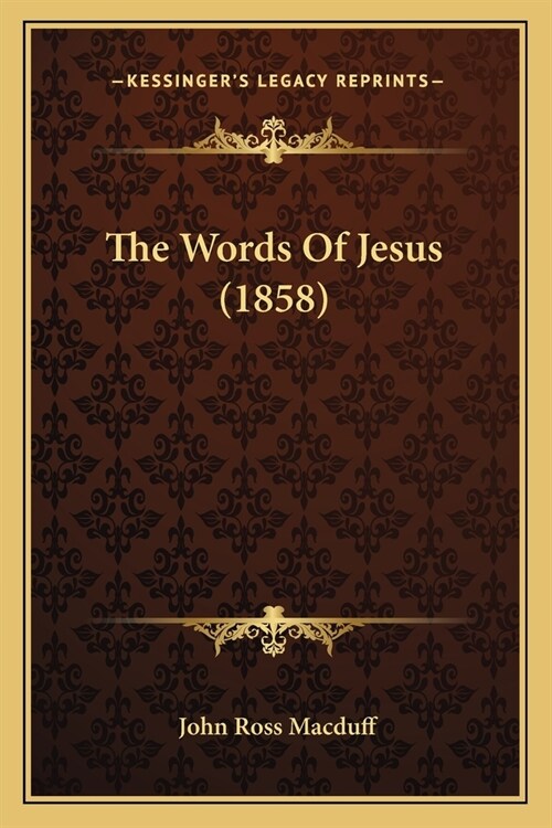 The Words Of Jesus (1858) (Paperback)