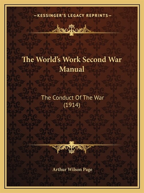 The Worlds Work Second War Manual: The Conduct Of The War (1914) (Paperback)