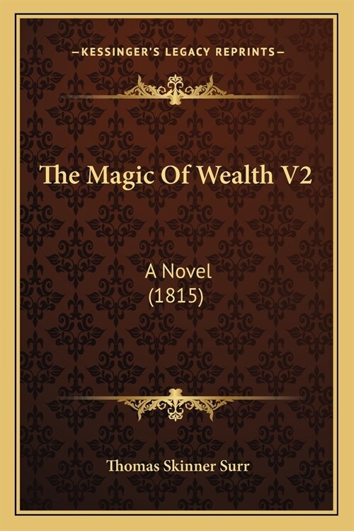 The Magic Of Wealth V2: A Novel (1815) (Paperback)