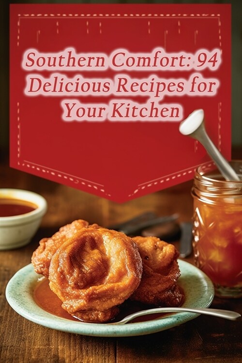 Southern Comfort: 94 Delicious Recipes for Your Kitchen (Paperback)