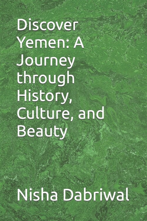 Discover Yemen: A Journey through History, Culture, and Beauty (Paperback)