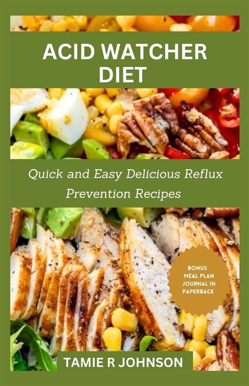Acid Watcher Diet: Quick and Easy Delicious Reflux Prevention Recipes (Paperback)