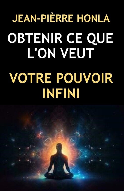 Obtenir Ce Que lOn Veut: Votre Pouvoir Infini (Paperback)