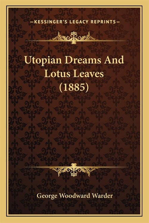 Utopian Dreams And Lotus Leaves (1885) (Paperback)