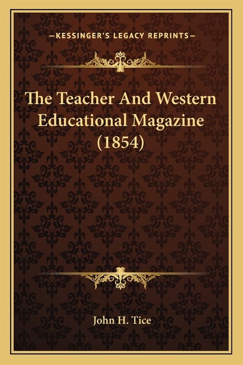 The Teacher And Western Educational Magazine (1854) (Paperback)