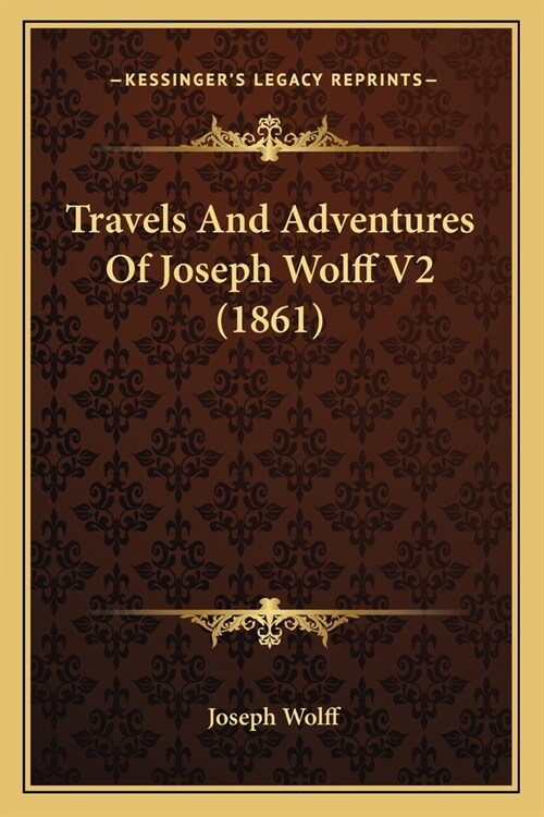 Travels And Adventures Of Joseph Wolff V2 (1861) (Paperback)