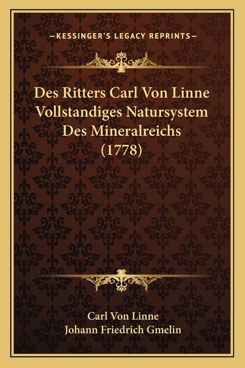 Des Ritters Carl Von Linne Vollstandiges Natursystem Des Mineralreichs (1778) (Paperback)