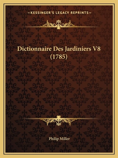 Dictionnaire Des Jardiniers V8 (1785) (Paperback)