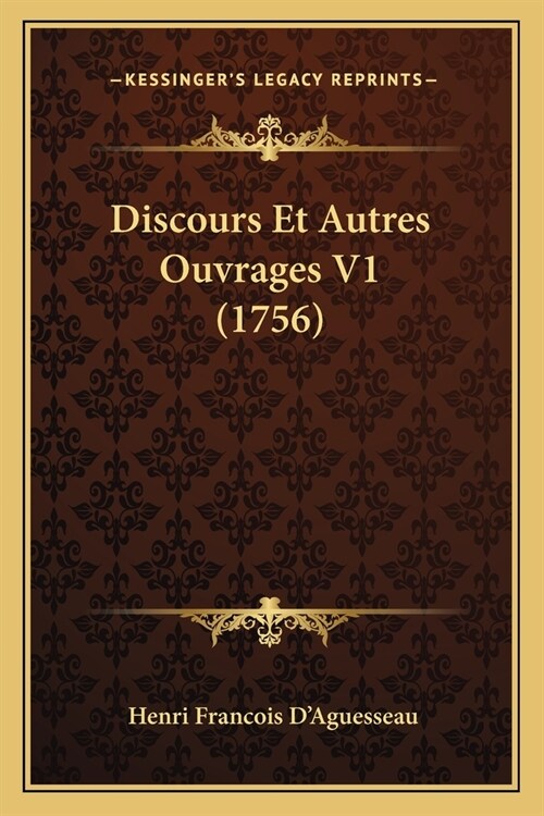 Discours Et Autres Ouvrages V1 (1756) (Paperback)