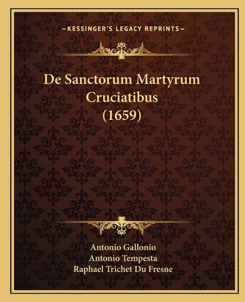 De Sanctorum Martyrum Cruciatibus (1659) (Paperback)