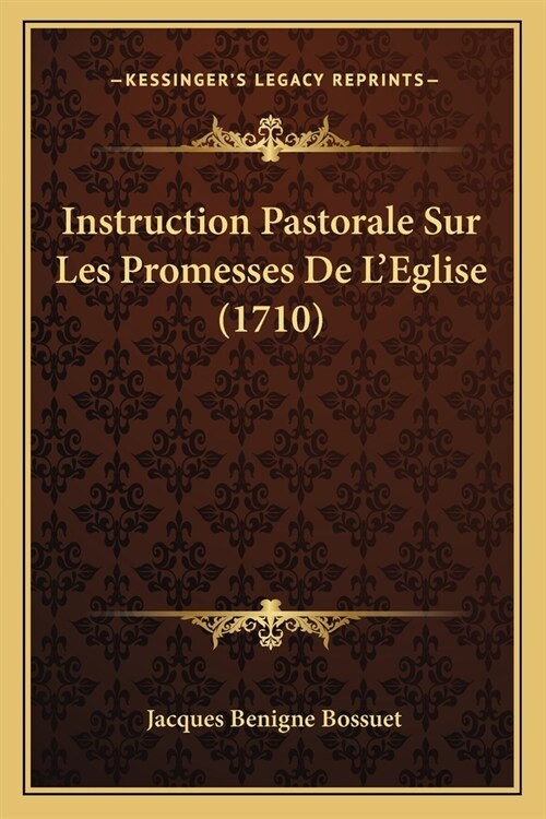 Instruction Pastorale Sur Les Promesses De LEglise (1710) (Paperback)