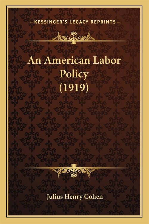 An American Labor Policy (1919) (Paperback)