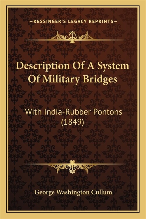 Description Of A System Of Military Bridges: With India-Rubber Pontons (1849) (Paperback)