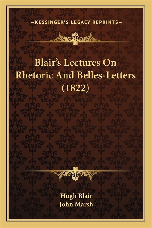 Blairs Lectures On Rhetoric And Belles-Letters (1822) (Paperback)