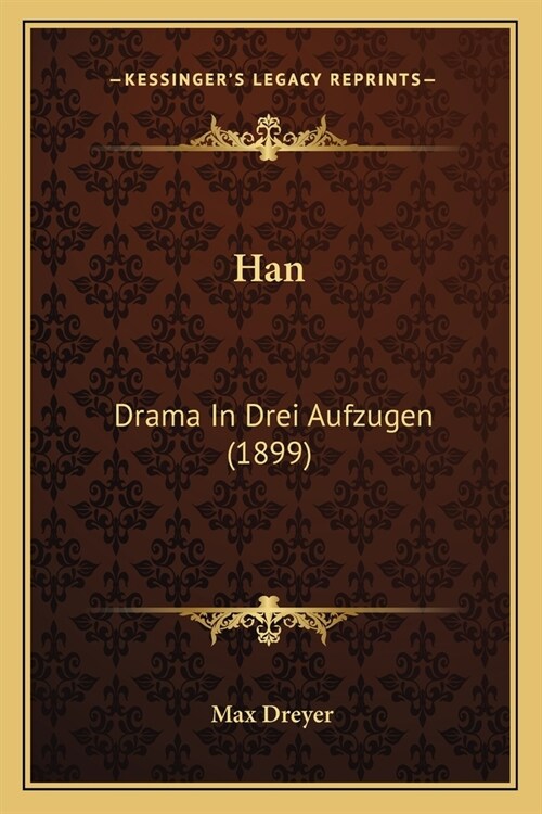 Han: Drama In Drei Aufzugen (1899) (Paperback)