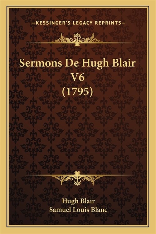 Sermons De Hugh Blair V6 (1795) (Paperback)