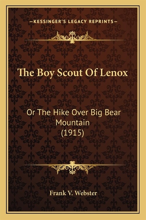 The Boy Scout Of Lenox: Or The Hike Over Big Bear Mountain (1915) (Paperback)