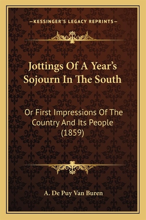 Jottings Of A Years Sojourn In The South: Or First Impressions Of The Country And Its People (1859) (Paperback)