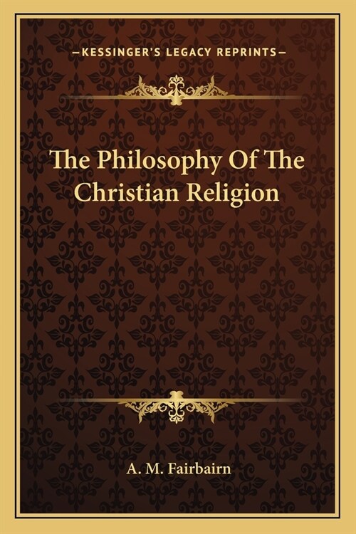 The Philosophy Of The Christian Religion (Paperback)