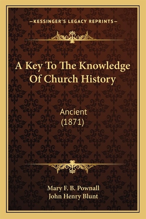 A Key To The Knowledge Of Church History: Ancient (1871) (Paperback)