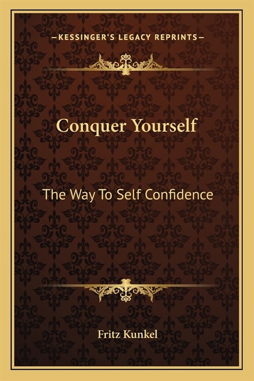 Conquer Yourself: The Way To Self Confidence (Paperback)