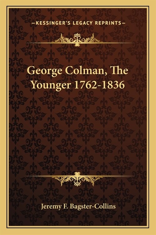 George Colman, The Younger 1762-1836 (Paperback)