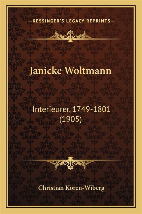 Janicke Woltmann: Interieurer, 1749-1801 (1905) (Paperback)