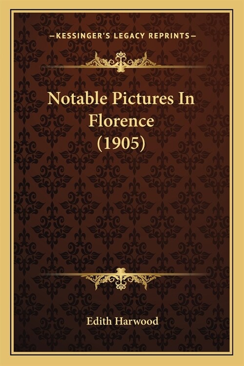 Notable Pictures In Florence (1905) (Paperback)
