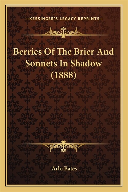 Berries Of The Brier And Sonnets In Shadow (1888) (Paperback)