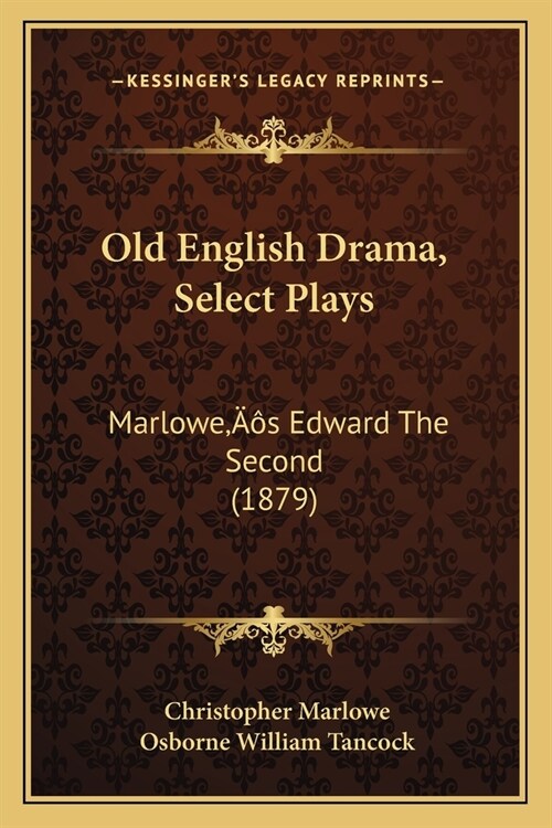 Old English Drama, Select Plays: Marlowes Edward The Second (1879) (Paperback)