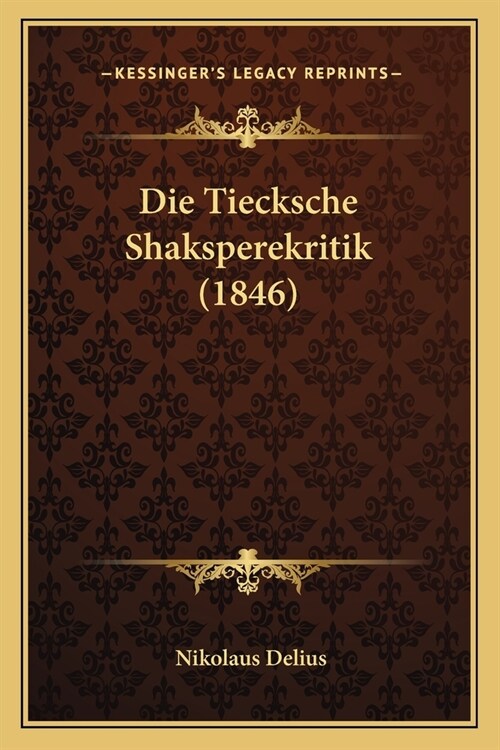 Die Tiecksche Shaksperekritik (1846) (Paperback)