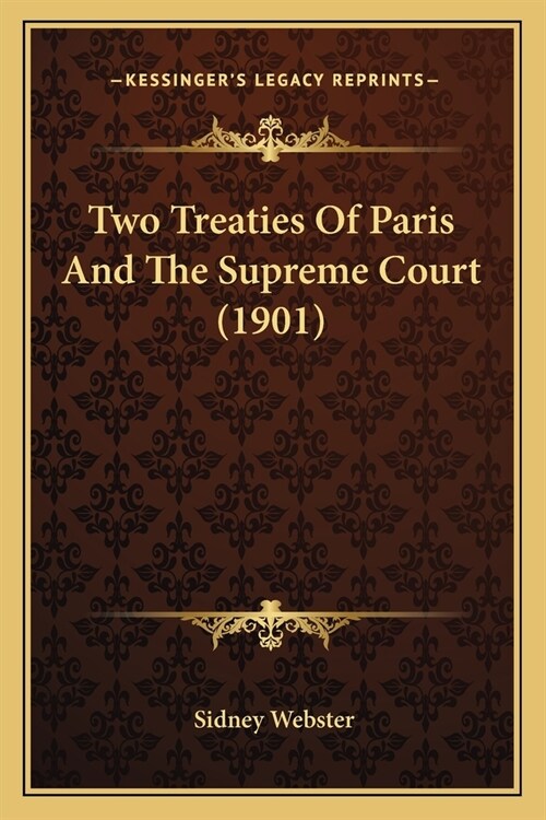 Two Treaties Of Paris And The Supreme Court (1901) (Paperback)