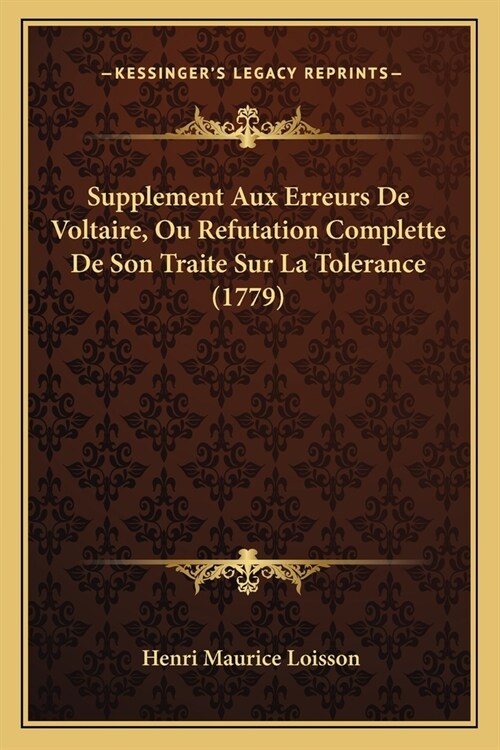 Supplement Aux Erreurs De Voltaire, Ou Refutation Complette De Son Traite Sur La Tolerance (1779) (Paperback)