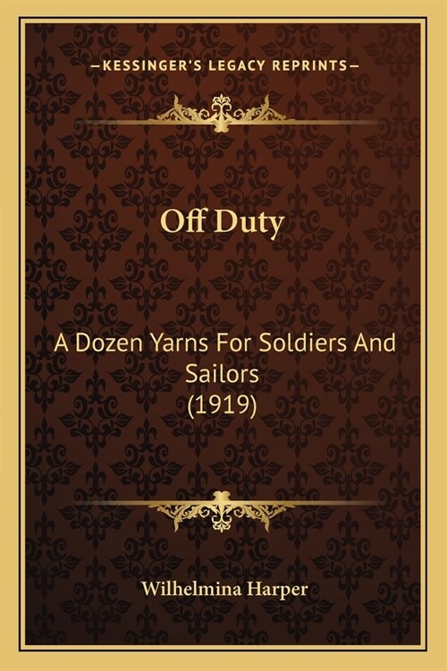 Off Duty: A Dozen Yarns For Soldiers And Sailors (1919) (Paperback)