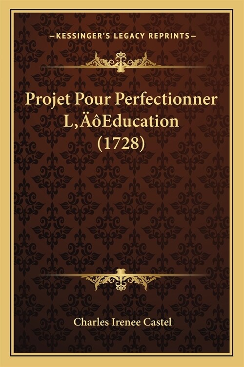 Projet Pour Perfectionner LEducation (1728) (Paperback)