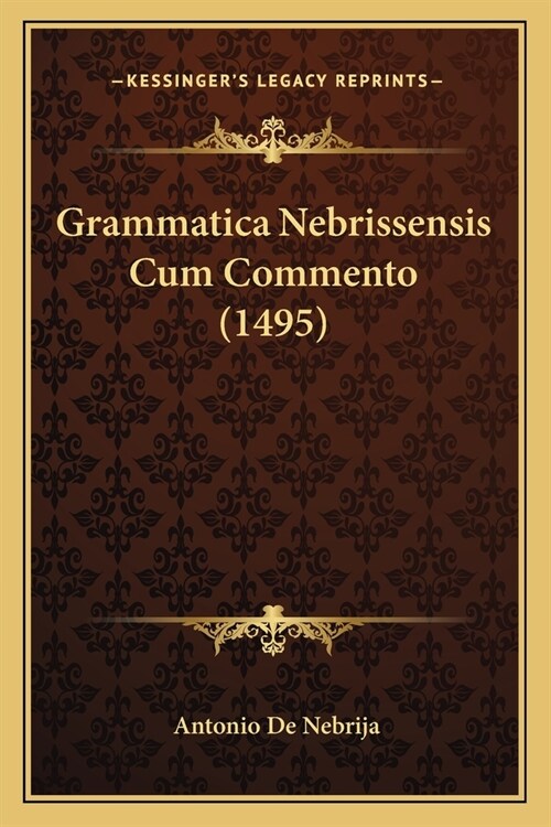 Grammatica Nebrissensis Cum Commento (1495) (Paperback)