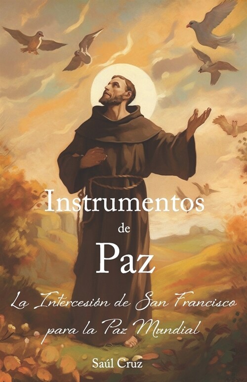 Instrumentos de Paz: La Intercesi? de San Francisco para la Paz Mundial (Paperback)