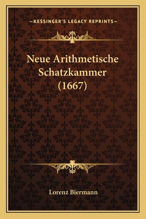 Neue Arithmetische Schatzkammer (1667) (Paperback)